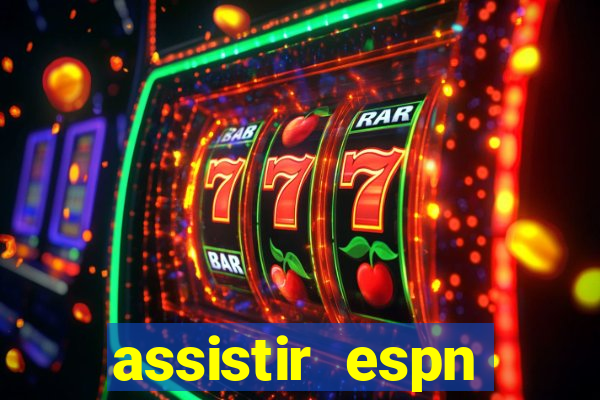 assistir espn brasil ao vivo